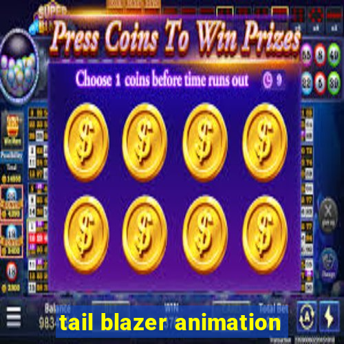 tail blazer animation